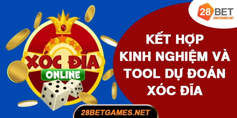Kết hợp kinh nghiệm và tool dự đoán xóc đĩa